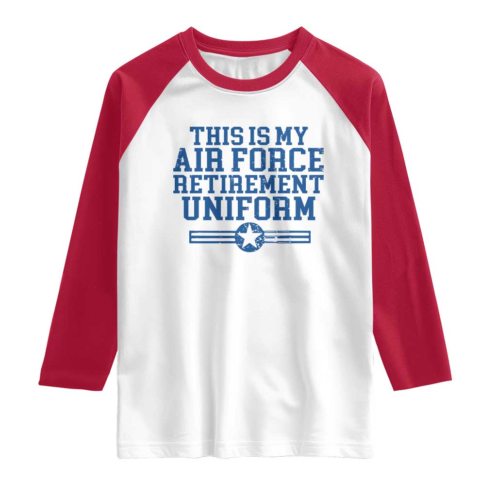 Veteran US Air Force Raglan Shirt This Is My Retirement Uniform - Wonder Print Shop