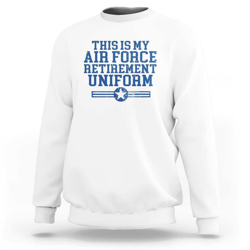 Veteran US Air Force Sweatshirt This Is My Retirement Uniform - Wonder Print Shop