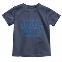 Veteran US Air Force Toddler T Shirt This Is My Retirement Uniform - Wonder Print Shop