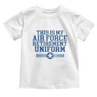 Veteran US Air Force Toddler T Shirt This Is My Retirement Uniform - Wonder Print Shop