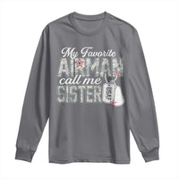 Proud Air Force Family Long Sleeve Shirt My Favorite Airman Calls Me Sister - Wonder Print Shop