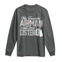 Proud Air Force Family Long Sleeve Shirt My Favorite Airman Calls Me Sister - Wonder Print Shop