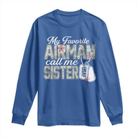 Proud Air Force Family Long Sleeve Shirt My Favorite Airman Calls Me Sister - Wonder Print Shop