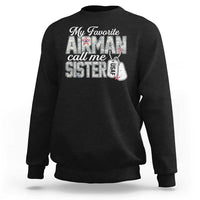 Proud Air Force Family Sweatshirt My Favorite Airman Calls Me Sister - Wonder Print Shop