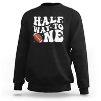 Half Way To One Sweatshirt 1/2 Birthday Baby Boy Football - Wonder Print Shop