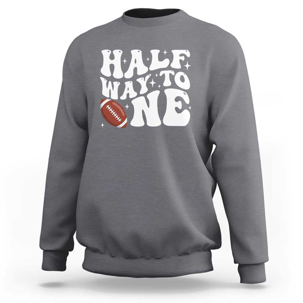 Half Way To One Sweatshirt 1/2 Birthday Baby Boy Football - Wonder Print Shop