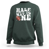 Half Way To One Sweatshirt 1/2 Birthday Baby Boy Football - Wonder Print Shop