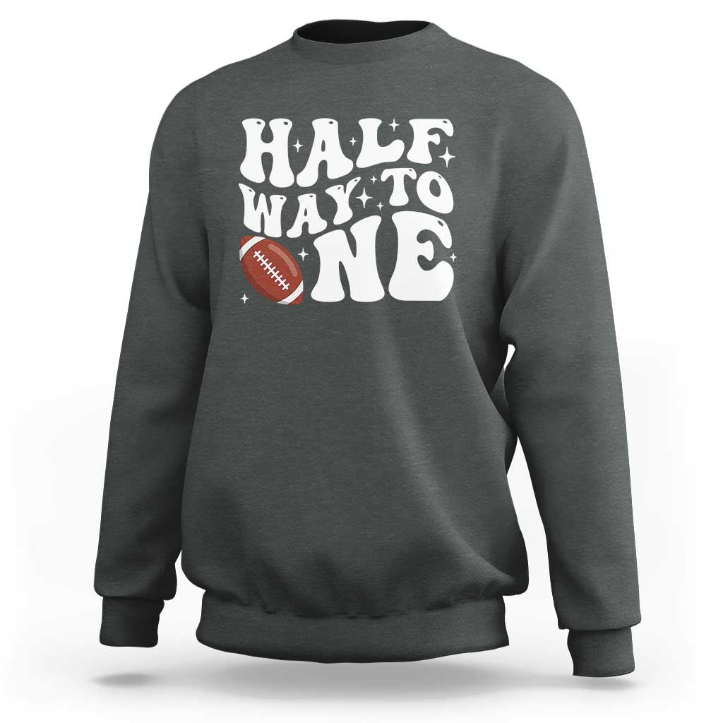 Half Way To One Sweatshirt 1/2 Birthday Baby Boy Football - Wonder Print Shop
