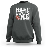 Half Way To One Sweatshirt 1/2 Birthday Baby Boy Football - Wonder Print Shop