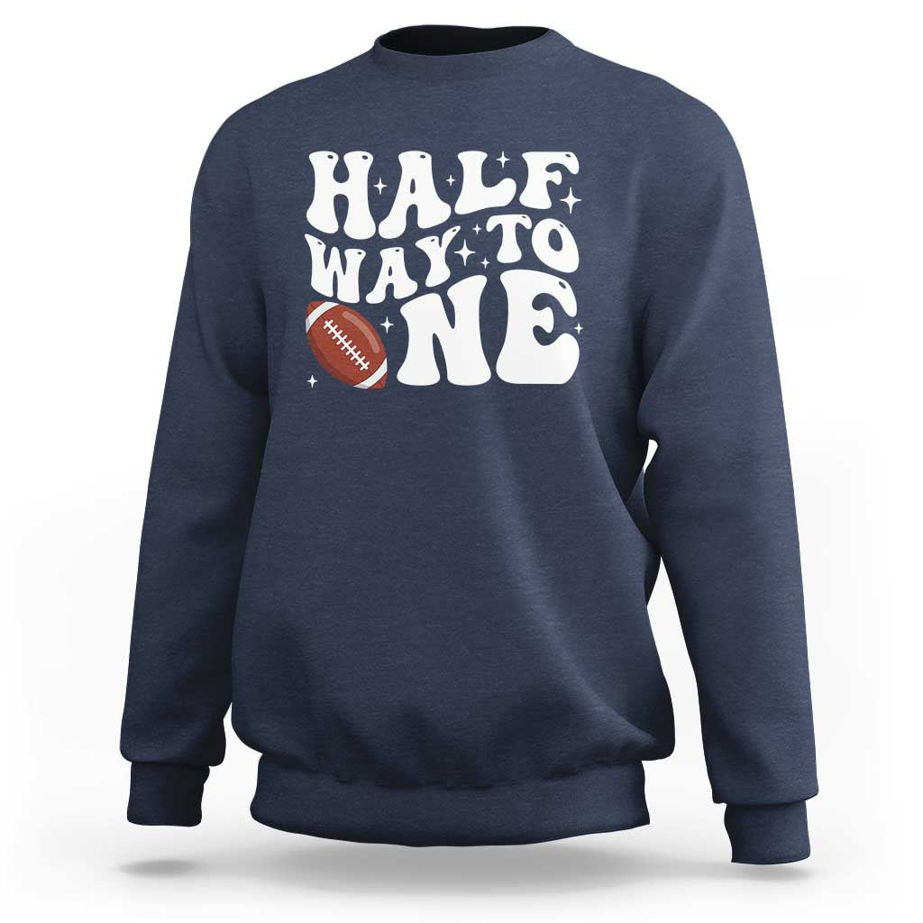 Half Way To One Sweatshirt 1/2 Birthday Baby Boy Football - Wonder Print Shop