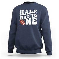 Half Way To One Sweatshirt 1/2 Birthday Baby Boy Football - Wonder Print Shop