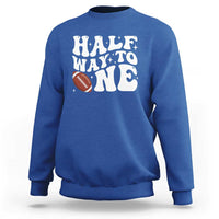 Half Way To One Sweatshirt 1/2 Birthday Baby Boy Football - Wonder Print Shop