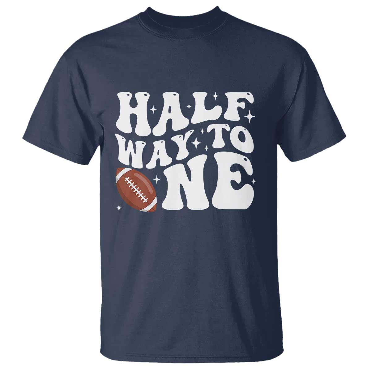 Half Way To One T Shirt 1/2 Birthday Baby Boy Football - Wonder Print Shop