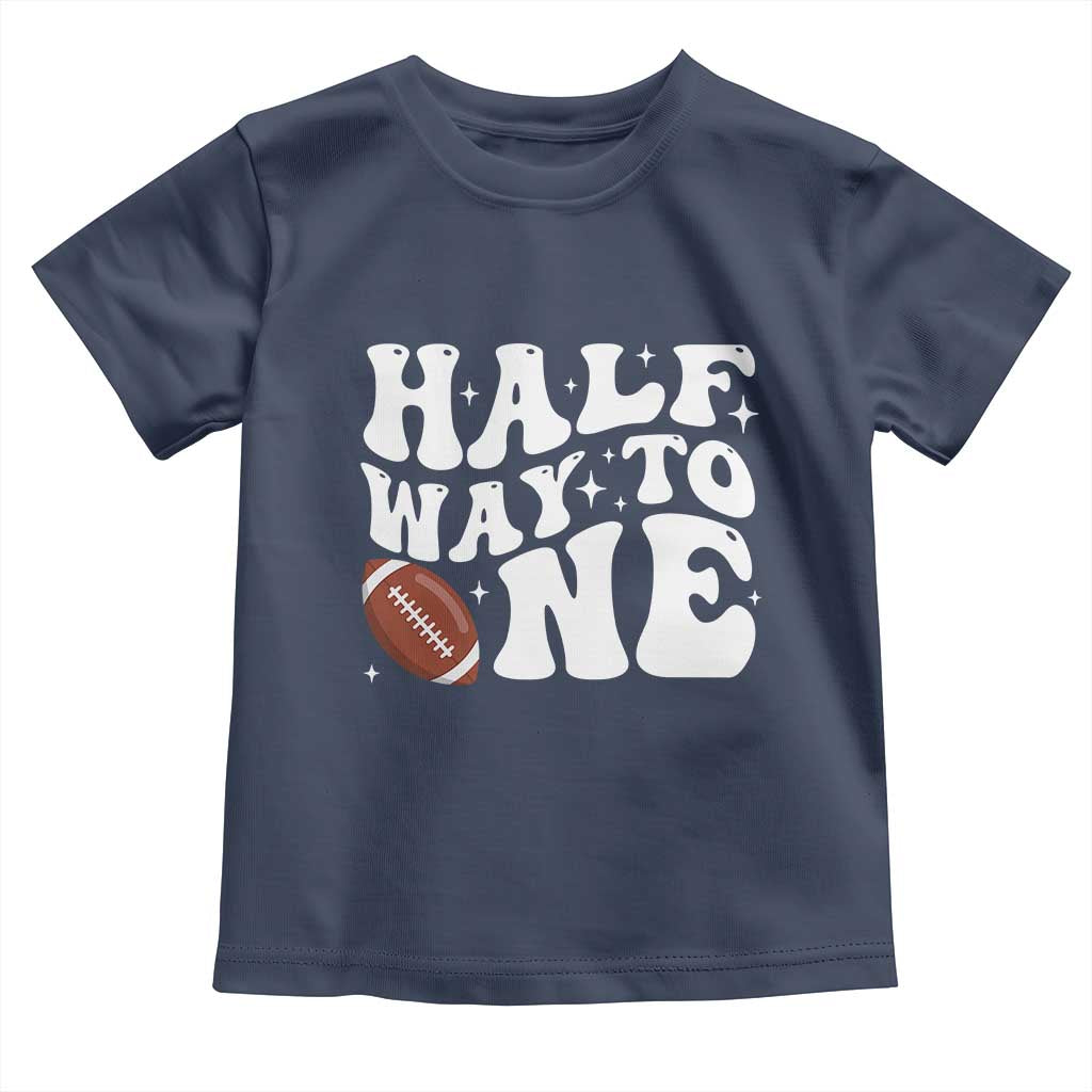 Half Way To One Toddler T Shirt 1/2 Birthday Baby Boy Football - Wonder Print Shop
