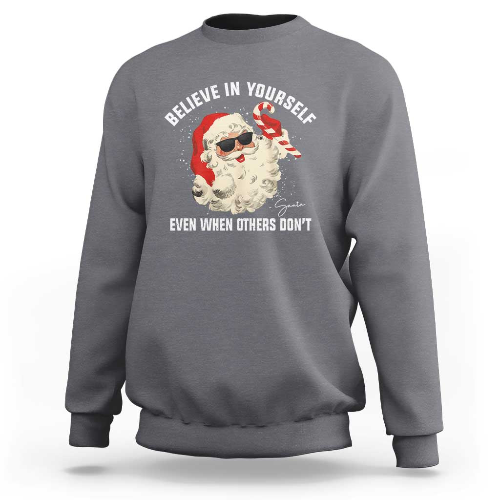 Vintage Christmas Santa Claus Face Sweatshirt Retro Believe In Yourself Funny Motivational - Wonder Print Shop