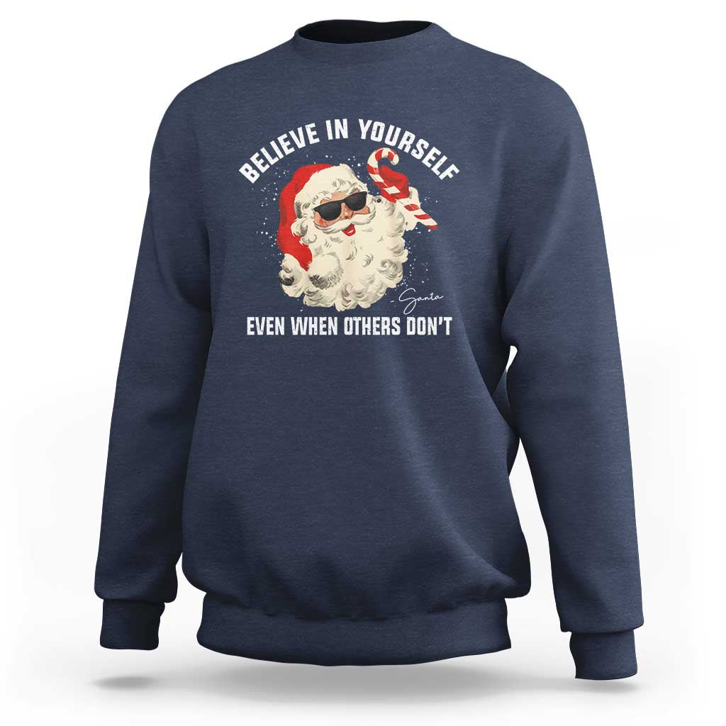 Vintage Christmas Santa Claus Face Sweatshirt Retro Believe In Yourself Funny Motivational - Wonder Print Shop