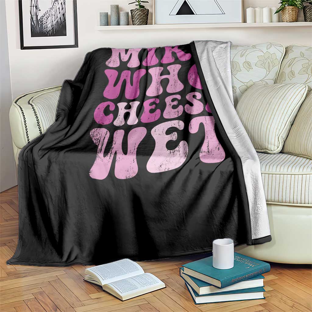 Mike Who Cheese Wet Throw Blanket Funny Embarrassing Inappropriate Raunchy - Wonder Print Shop