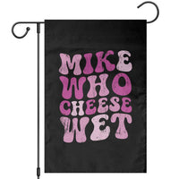 Mike Who Cheese Wet Garden Flag Funny Embarrassing Inappropriate Raunchy - Wonder Print Shop