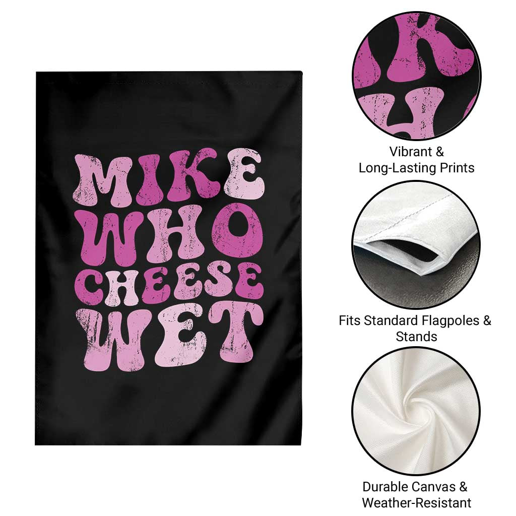 Mike Who Cheese Wet Garden Flag Funny Embarrassing Inappropriate Raunchy - Wonder Print Shop