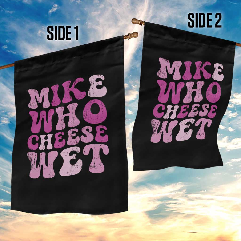 Mike Who Cheese Wet Garden Flag Funny Embarrassing Inappropriate Raunchy - Wonder Print Shop