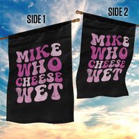 Mike Who Cheese Wet Garden Flag Funny Embarrassing Inappropriate Raunchy - Wonder Print Shop