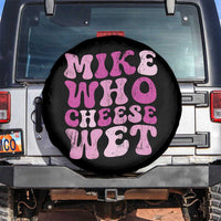 Mike Who Cheese Wet Spare Tire Cover Funny Embarrassing Inappropriate Raunchy - Wonder Print Shop