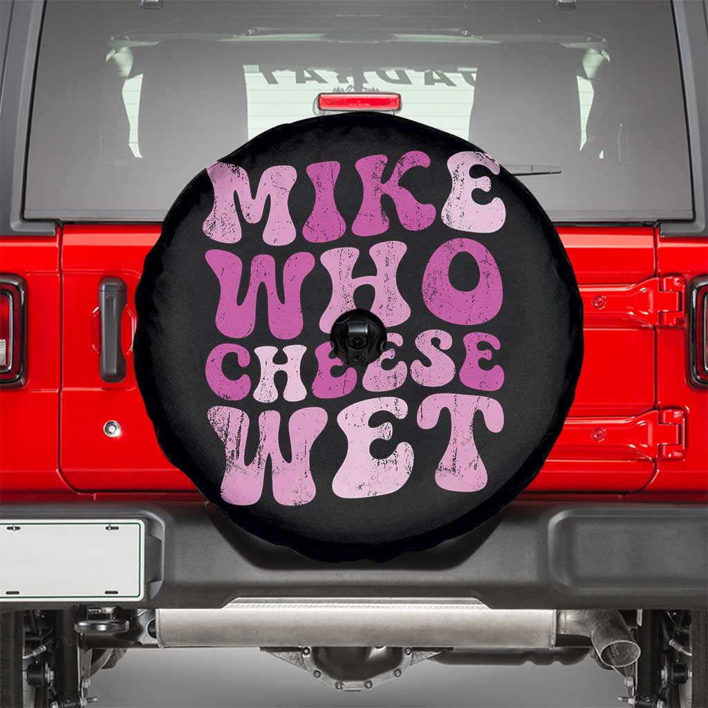 Mike Who Cheese Wet Spare Tire Cover Funny Embarrassing Inappropriate Raunchy - Wonder Print Shop