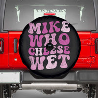 Mike Who Cheese Wet Spare Tire Cover Funny Embarrassing Inappropriate Raunchy - Wonder Print Shop