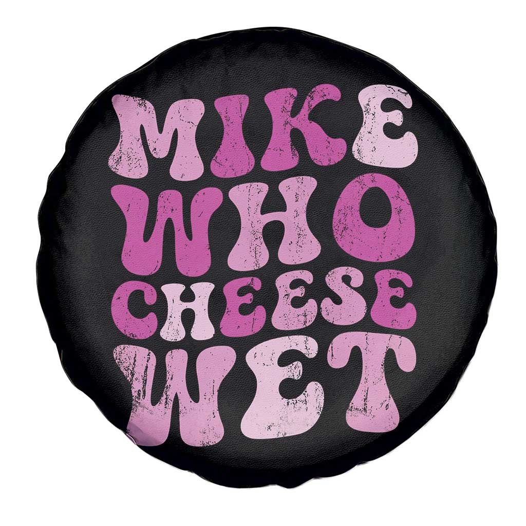 Mike Who Cheese Wet Spare Tire Cover Funny Embarrassing Inappropriate Raunchy - Wonder Print Shop