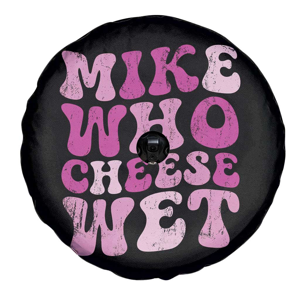 Mike Who Cheese Wet Spare Tire Cover Funny Embarrassing Inappropriate Raunchy - Wonder Print Shop