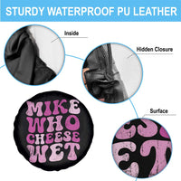 Mike Who Cheese Wet Spare Tire Cover Funny Embarrassing Inappropriate Raunchy - Wonder Print Shop