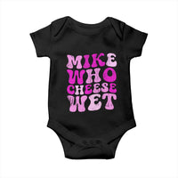 Mike Who Cheese Wet Baby Onesie Funny Embarrassing Inappropriate Raunchy - Wonder Print Shop