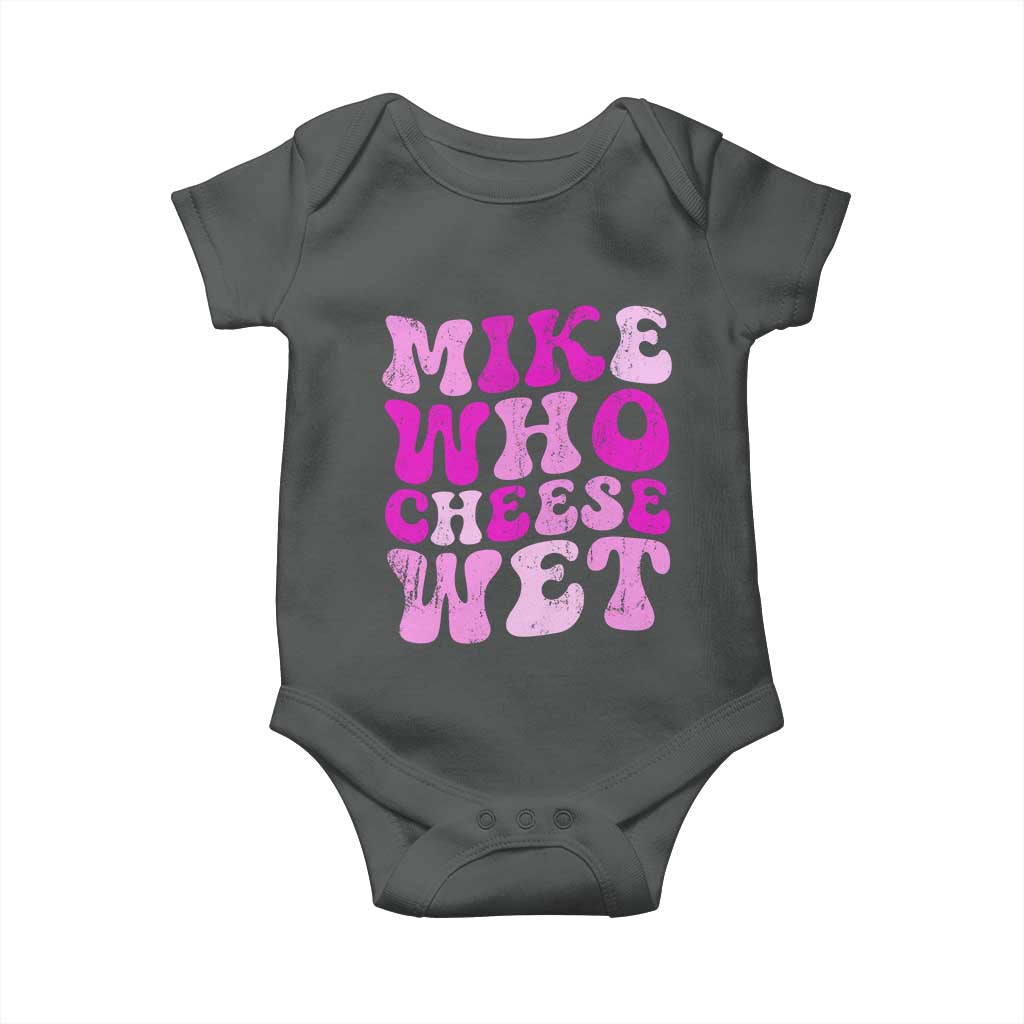 Mike Who Cheese Wet Baby Onesie Funny Embarrassing Inappropriate Raunchy - Wonder Print Shop