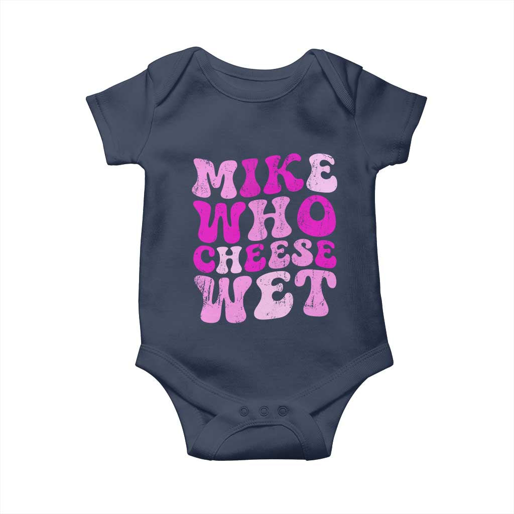 Mike Who Cheese Wet Baby Onesie Funny Embarrassing Inappropriate Raunchy - Wonder Print Shop