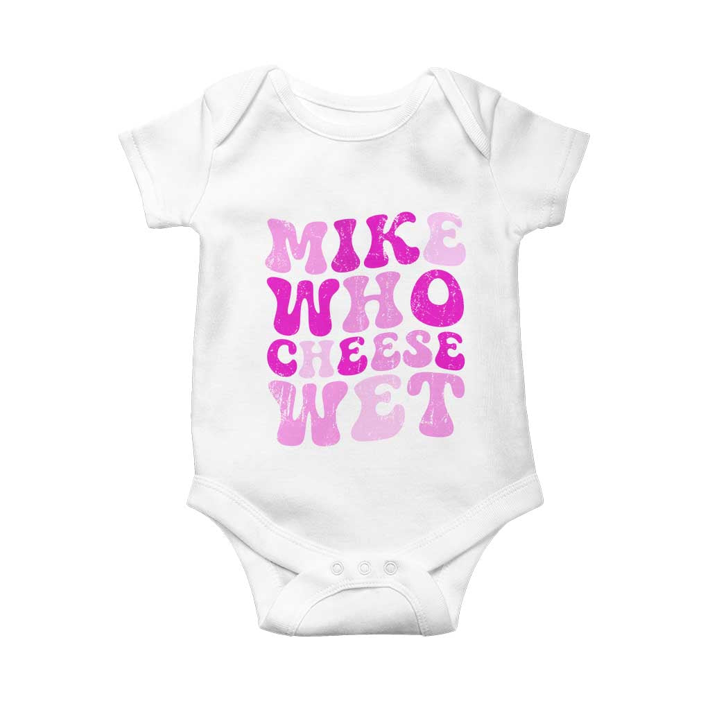 Mike Who Cheese Wet Baby Onesie Funny Embarrassing Inappropriate Raunchy - Wonder Print Shop