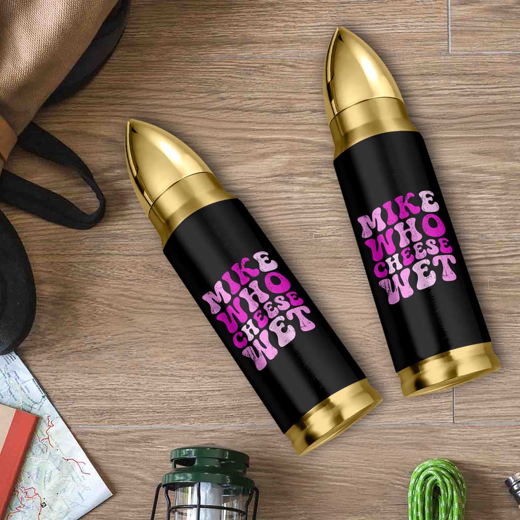 Mike Who Cheese Wet Bullet Tumbler Funny Embarrassing Inappropriate Raunchy - Wonder Print Shop
