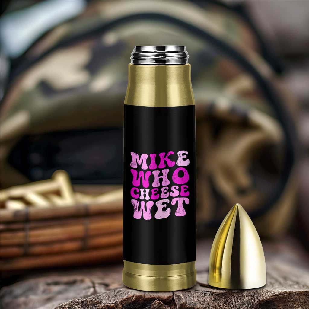 Mike Who Cheese Wet Bullet Tumbler Funny Embarrassing Inappropriate Raunchy - Wonder Print Shop
