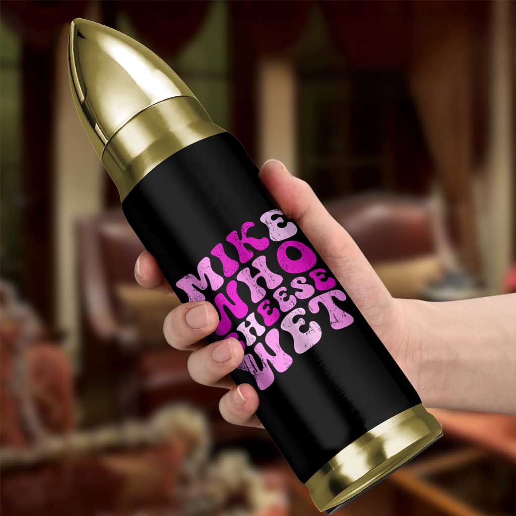 Mike Who Cheese Wet Bullet Tumbler Funny Embarrassing Inappropriate Raunchy - Wonder Print Shop