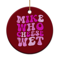 Mike Who Cheese Wet Ceramic Ornament Funny Embarrassing Inappropriate Raunchy - Wonder Print Shop