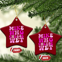 Mike Who Cheese Wet Ceramic Ornament Funny Embarrassing Inappropriate Raunchy - Wonder Print Shop
