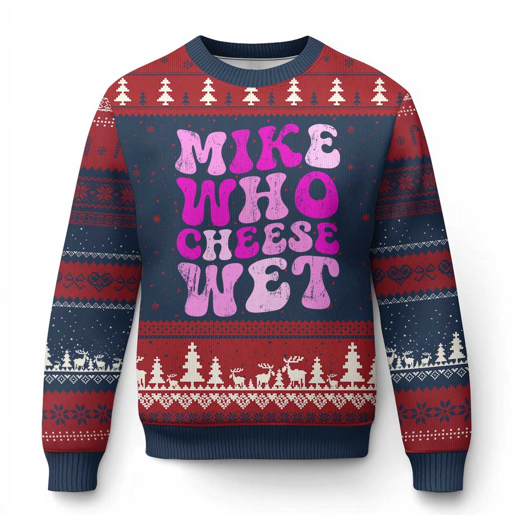 Mike Who Cheese Wet Ugly Christmas Sweater Funny Embarrassing Inappropriate Raunchy - Wonder Print Shop
