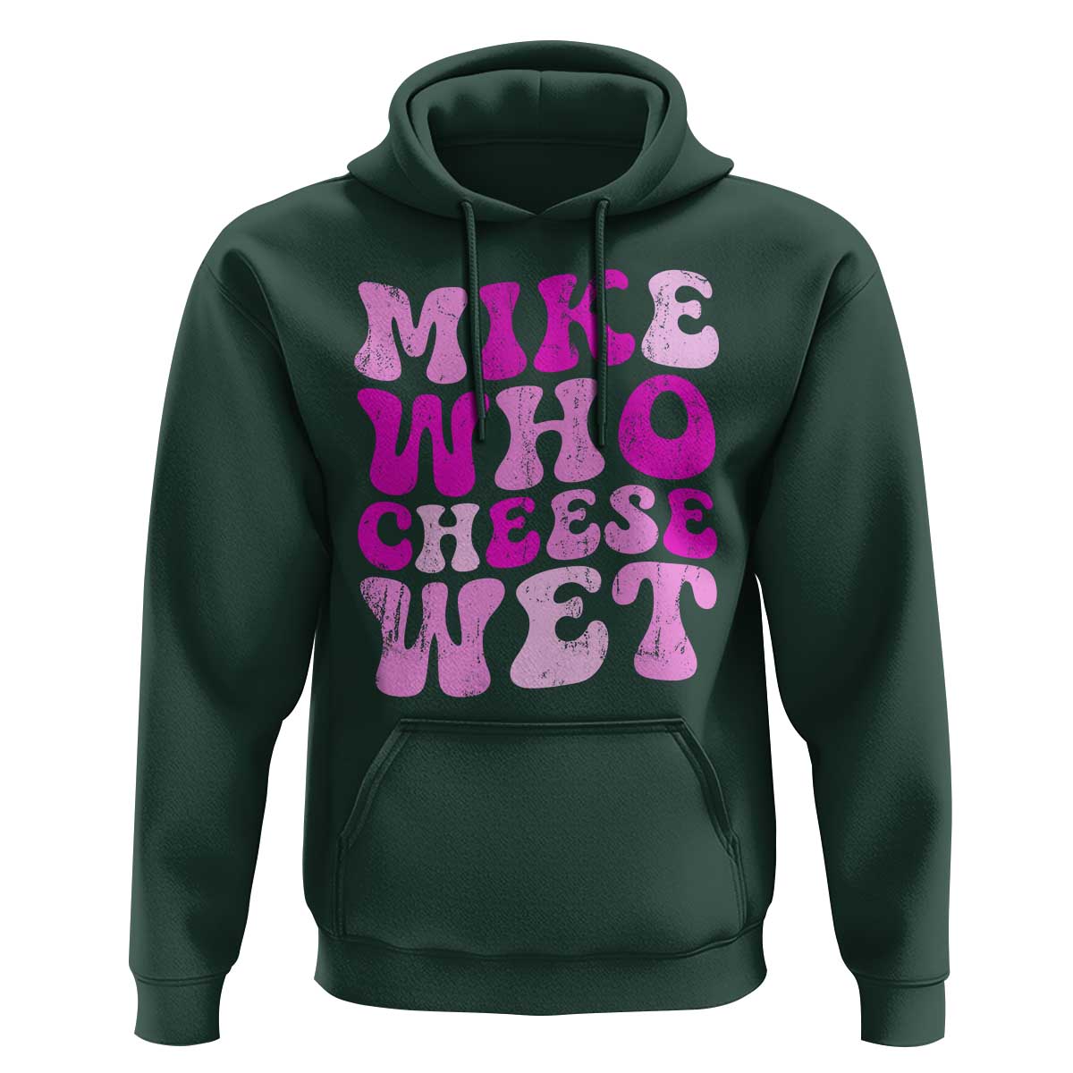 Mike Who Cheese Wet Hoodie Funny Embarrassing Inappropriate Raunchy - Wonder Print Shop