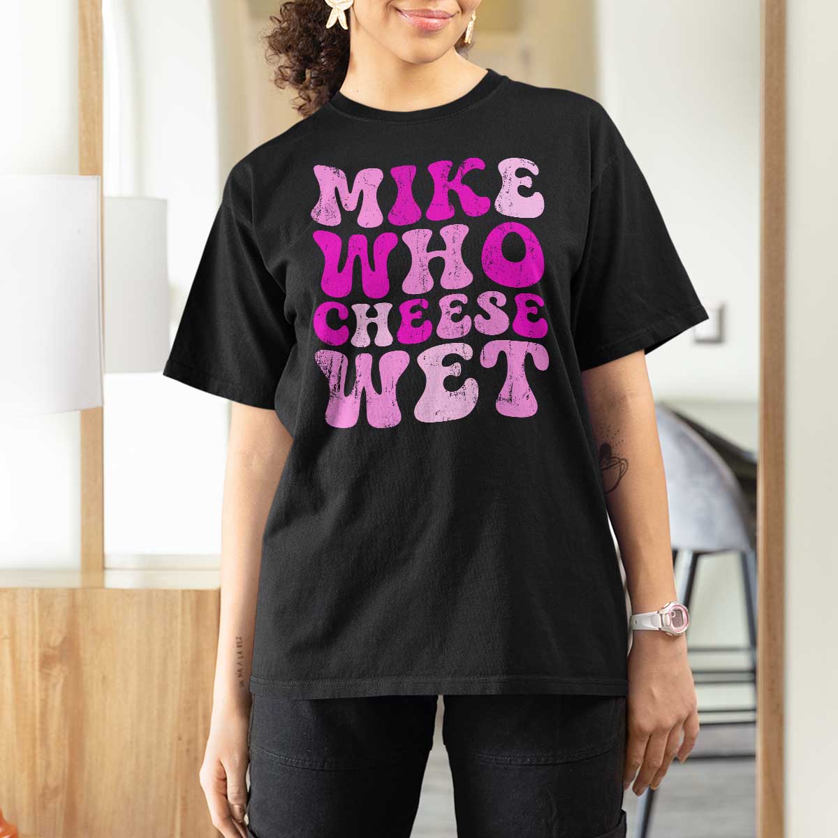 Mike Who Cheese Wet T Shirt For Women Funny Embarrassing Inappropriate Raunchy - Wonder Print Shop