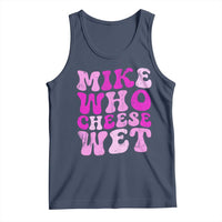 Mike Who Cheese Wet Tank Top Funny Embarrassing Inappropriate Raunchy - Wonder Print Shop
