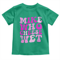 Mike Who Cheese Wet Toddler T Shirt Funny Embarrassing Inappropriate Raunchy - Wonder Print Shop