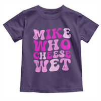 Mike Who Cheese Wet Toddler T Shirt Funny Embarrassing Inappropriate Raunchy - Wonder Print Shop