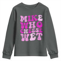 Mike Who Cheese Wet Youth Sweatshirt Funny Embarrassing Inappropriate Raunchy - Wonder Print Shop