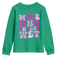 Mike Who Cheese Wet Youth Sweatshirt Funny Embarrassing Inappropriate Raunchy - Wonder Print Shop