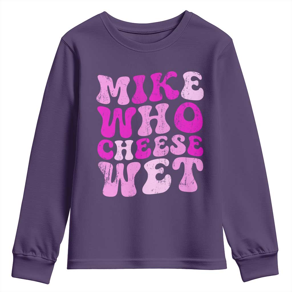 Mike Who Cheese Wet Youth Sweatshirt Funny Embarrassing Inappropriate Raunchy - Wonder Print Shop