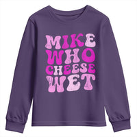Mike Who Cheese Wet Youth Sweatshirt Funny Embarrassing Inappropriate Raunchy - Wonder Print Shop